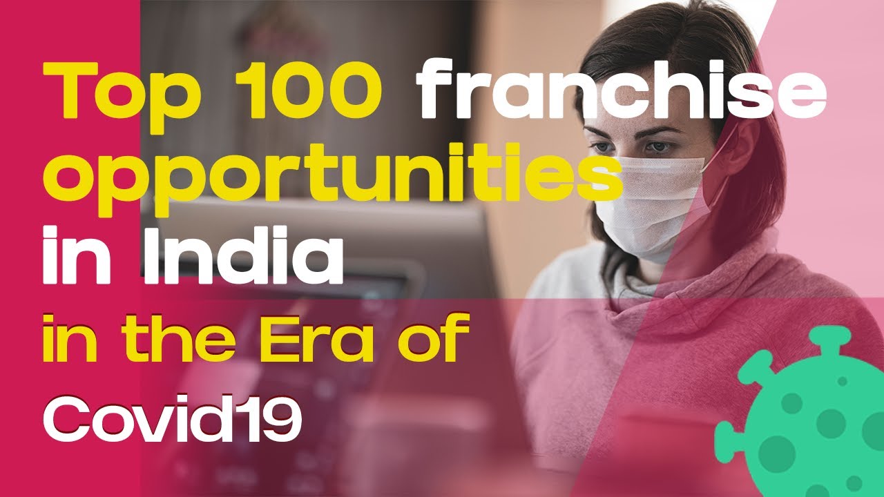Top 100 Franchise Opportunities in India in the Era of COVID19
