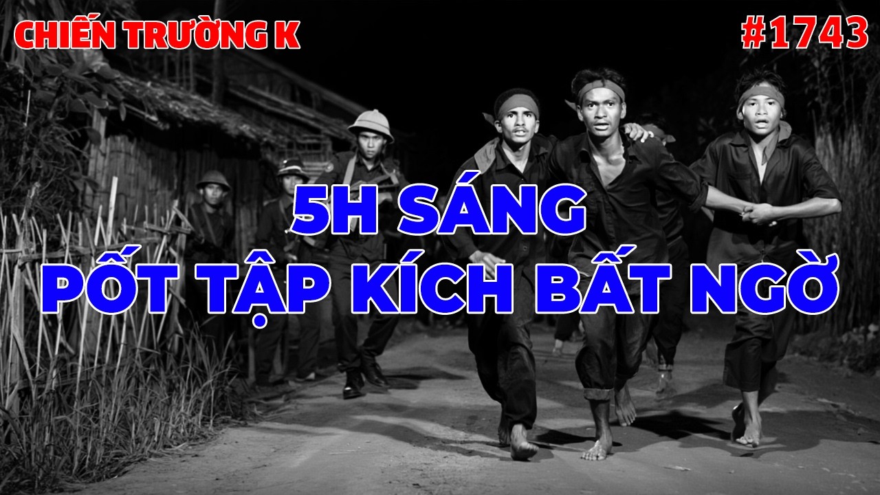 5H SÁNG, PỐT TẬP KÍCH BẤT NGỜ... | CHIẾN TRƯỜNG K | #1743