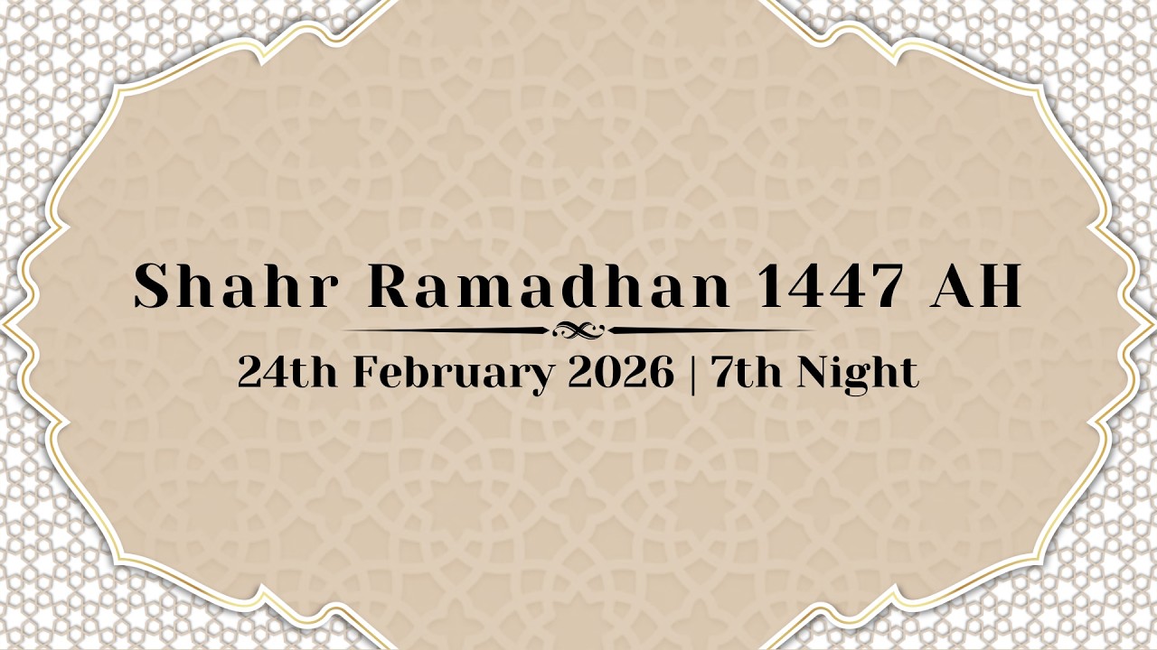 7th Night of Shahr Ramadhan 1447 AH  | 24th February 2026