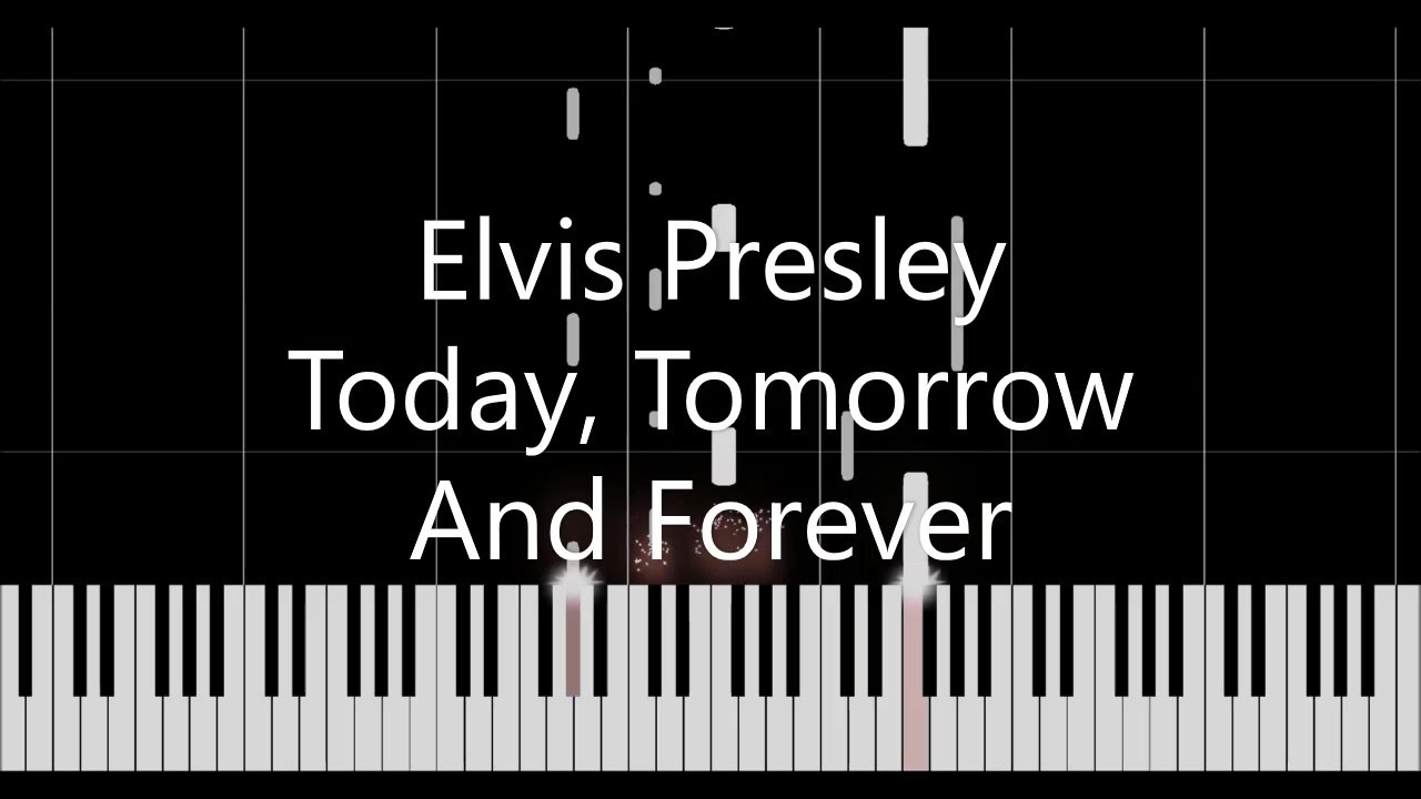 Elvis Presley - Today, Tomorrow And Forever (Piano Cover)