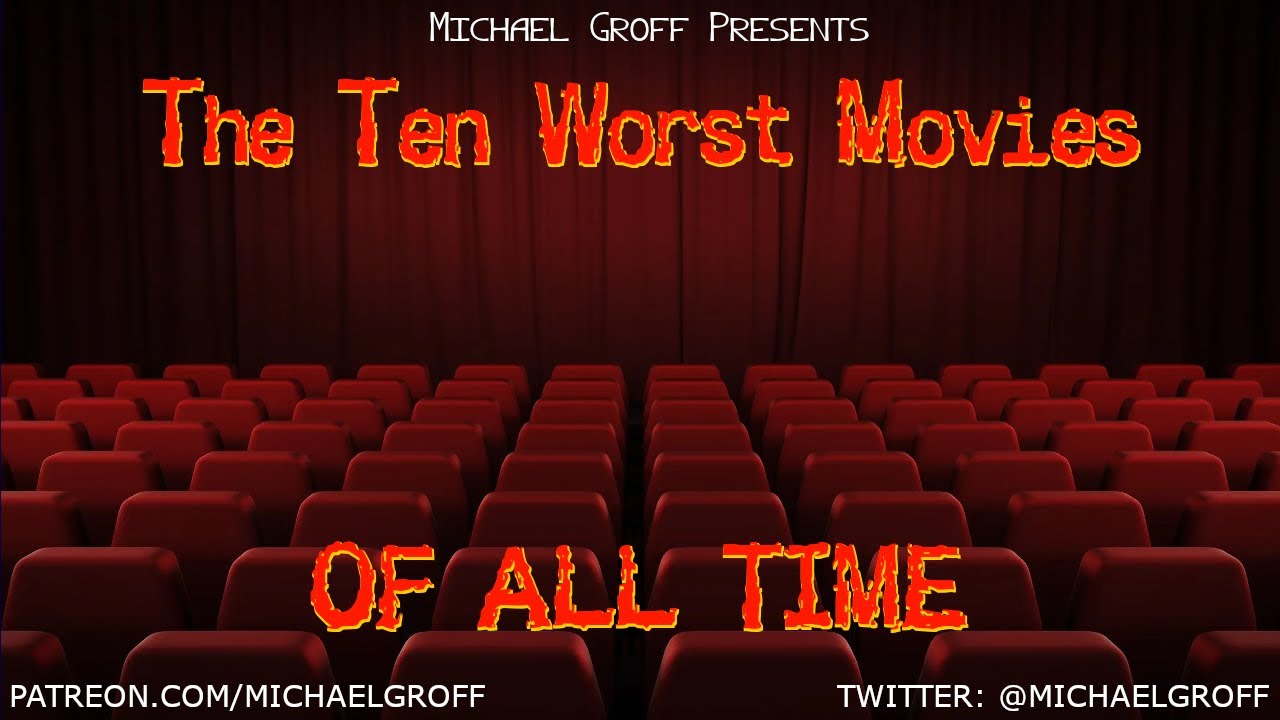 The Ten Worst Movies Of All Time