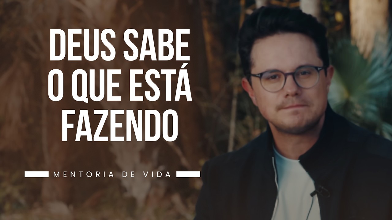 Deus sabe o que está fazendo | Mentoria de vida | Deive Leonardo