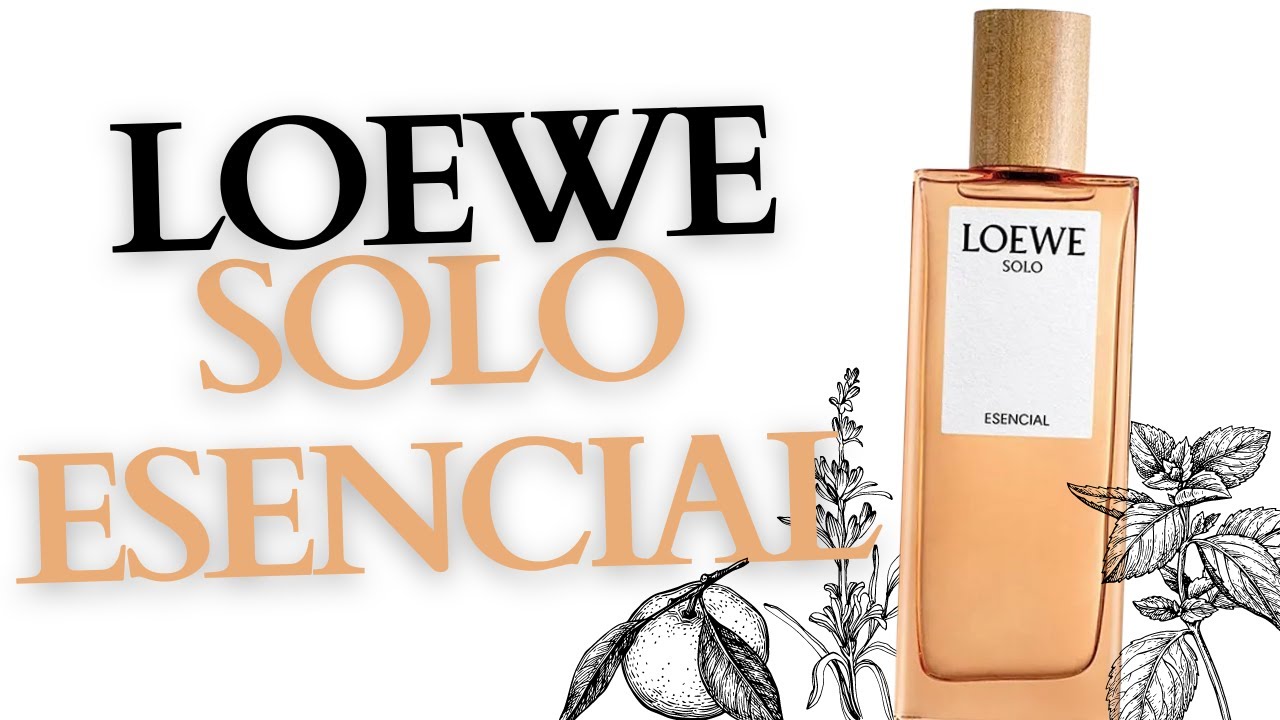 SOLO LOEWE ESENCIAL - A SUA PRÓXIMA ASSINATURA LUXUOSA - RESENHA COMPLETA