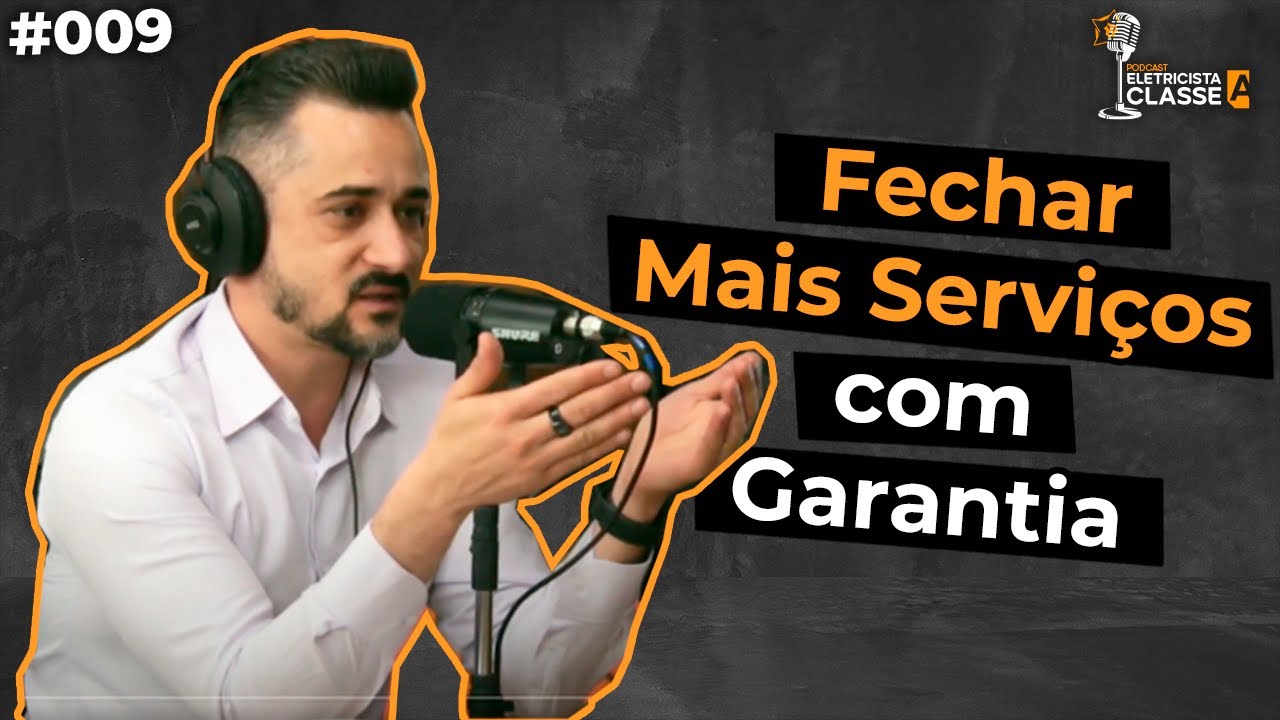 Como Oferecer GARANTIA para Fechar Mais Serviços de Elétrica? | Eletricista Classe A #009