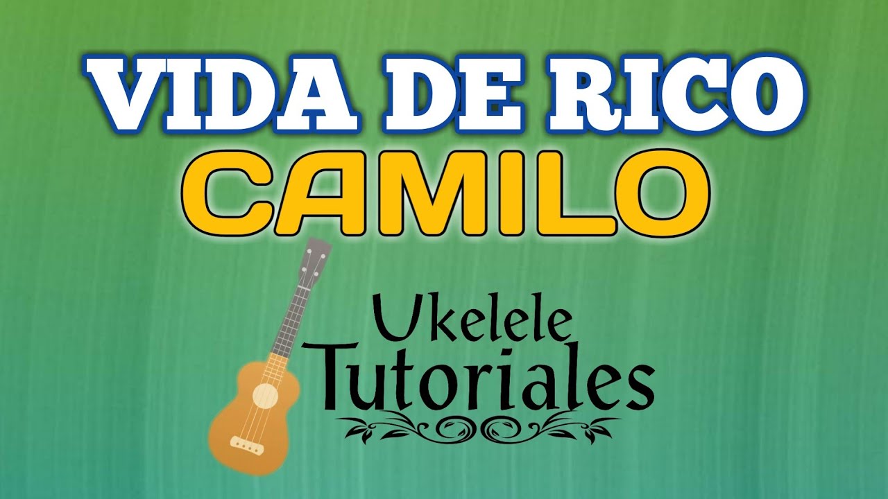 Como tocar VIDA DE RICO de CAMILO en Ukelele - (Ukelele Tutoriales)