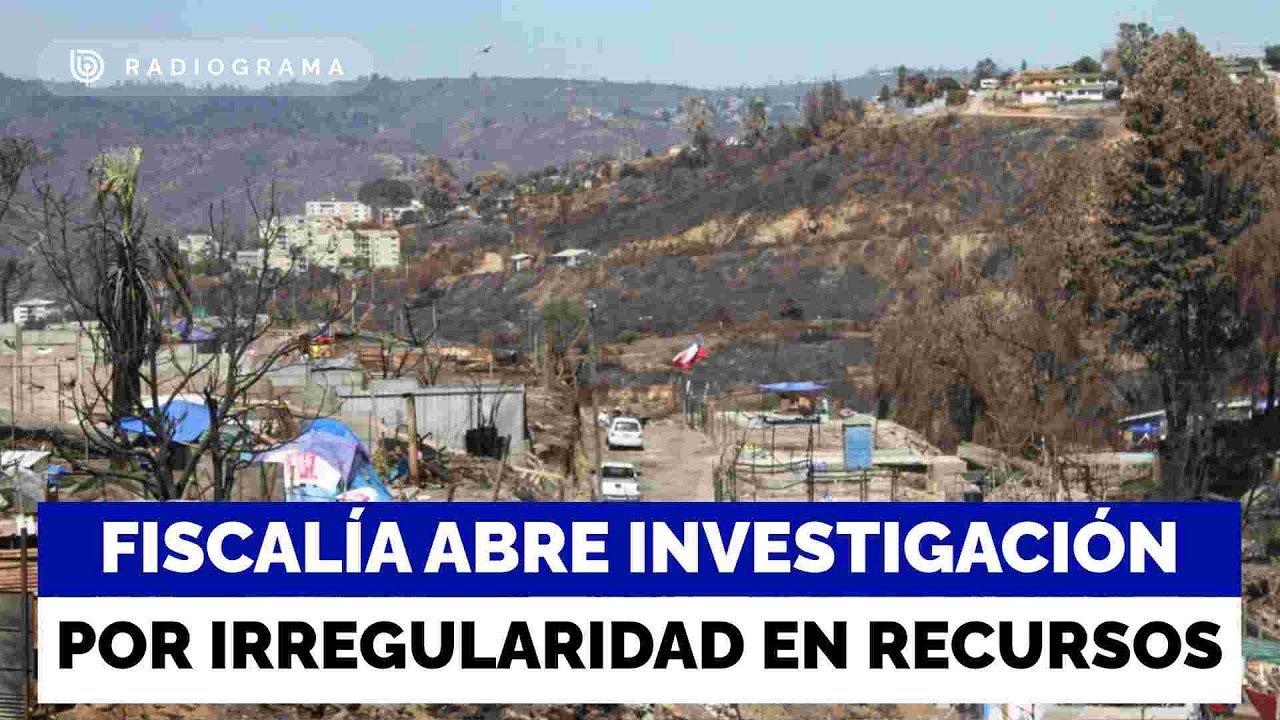 Fiscalía abre investigación por irregularidades en recursos destinados a megaincendio de Valparaíso