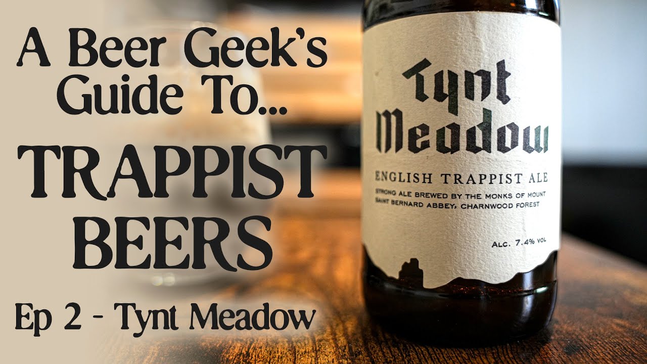 Tynt Meadow (a beer geek's guide to Trappist Beer ep2) | The Craft Beer Channel