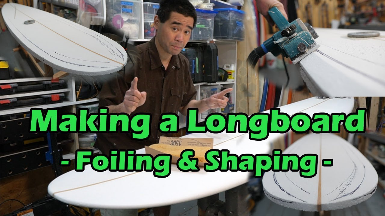 How to Make a Surfboard - Foiling and Shaping a Longboard Part 02