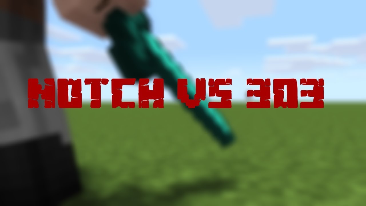 Notch VS Entity 303