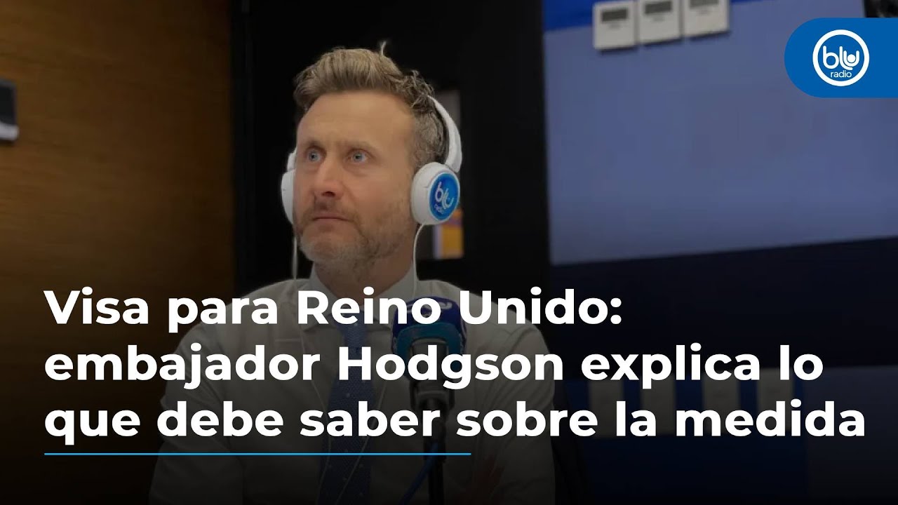 Visa para Reino Unido: embajador Hodgson explica lo que debe saber sobre la medida