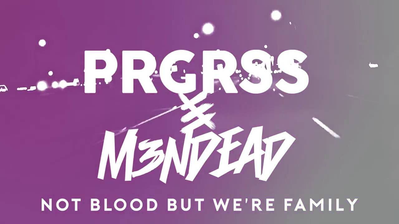 Not Blood, But We're Family (Official Music Video) - PRGRSS & M3NDEAD