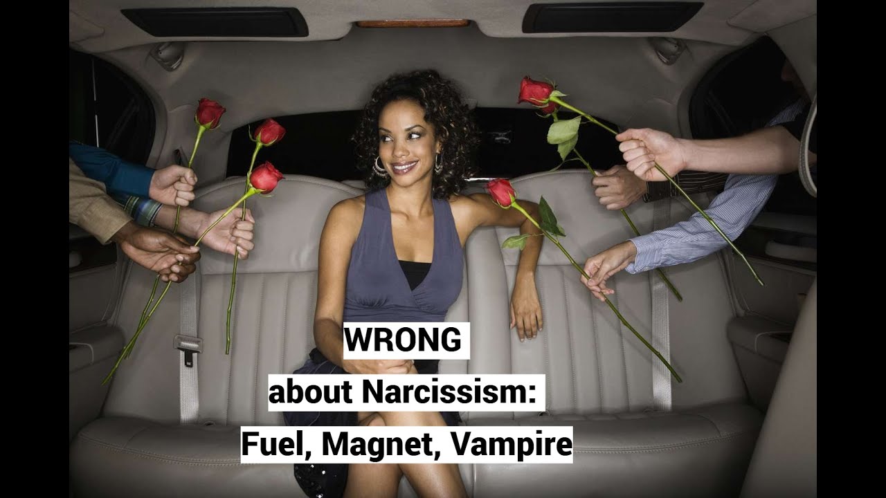 WRONG about Narcissism: Fuel, Magnet, Vampire