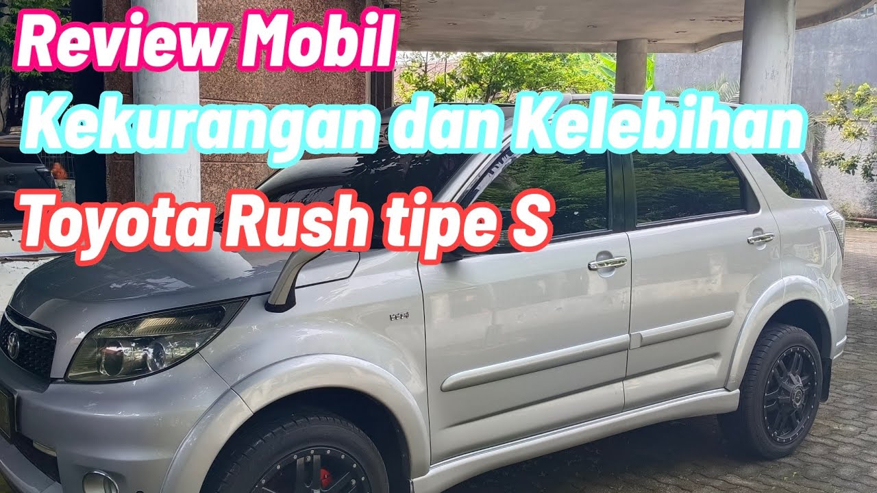 Review Kekurangan dan Kelebihan Toyota Rush tipe S #vlog eps 21