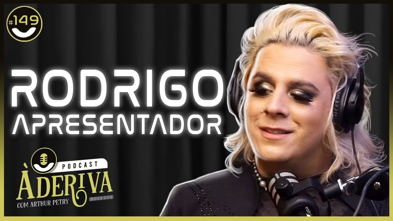Rodrigo Apresentador (149) | À Deriva Podcast com Arthur Petry