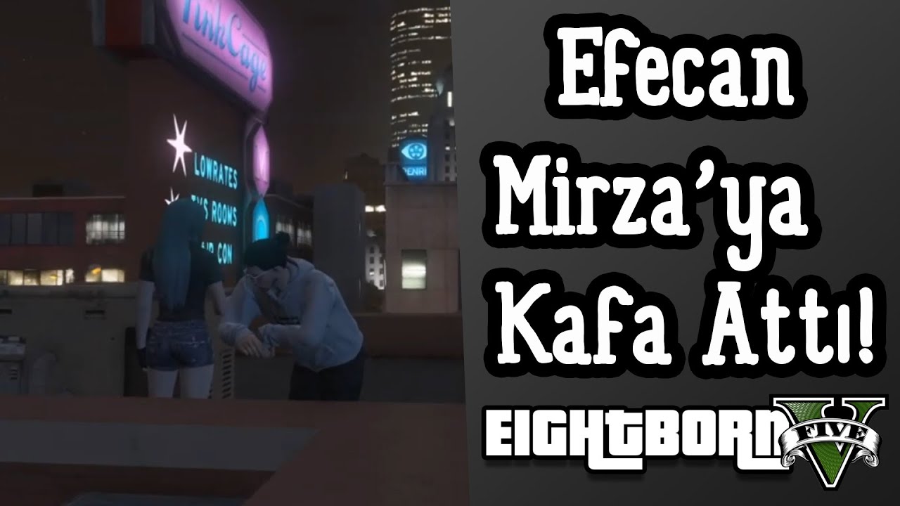 EightbornV Efecan Mirza'ya Kafa Atıyor!! - Efecan ve Çağla Konuşuyor!! -EightbornV Akagreen