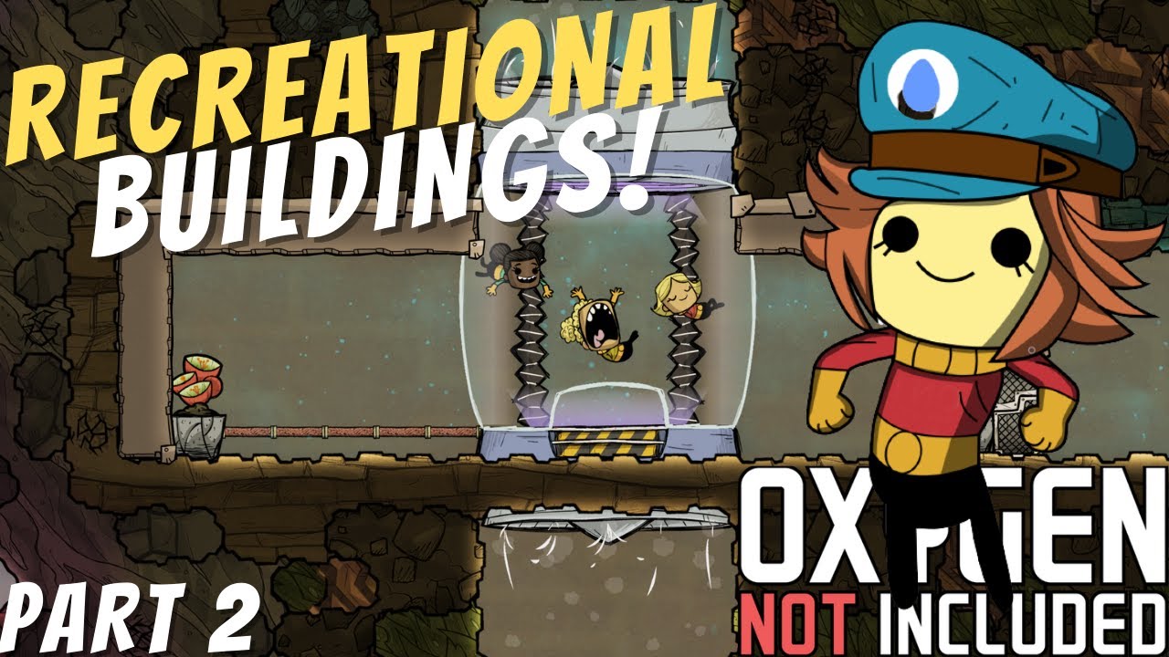 How to Use Recreational Buildings! Pt 2| Oxygen Not Included