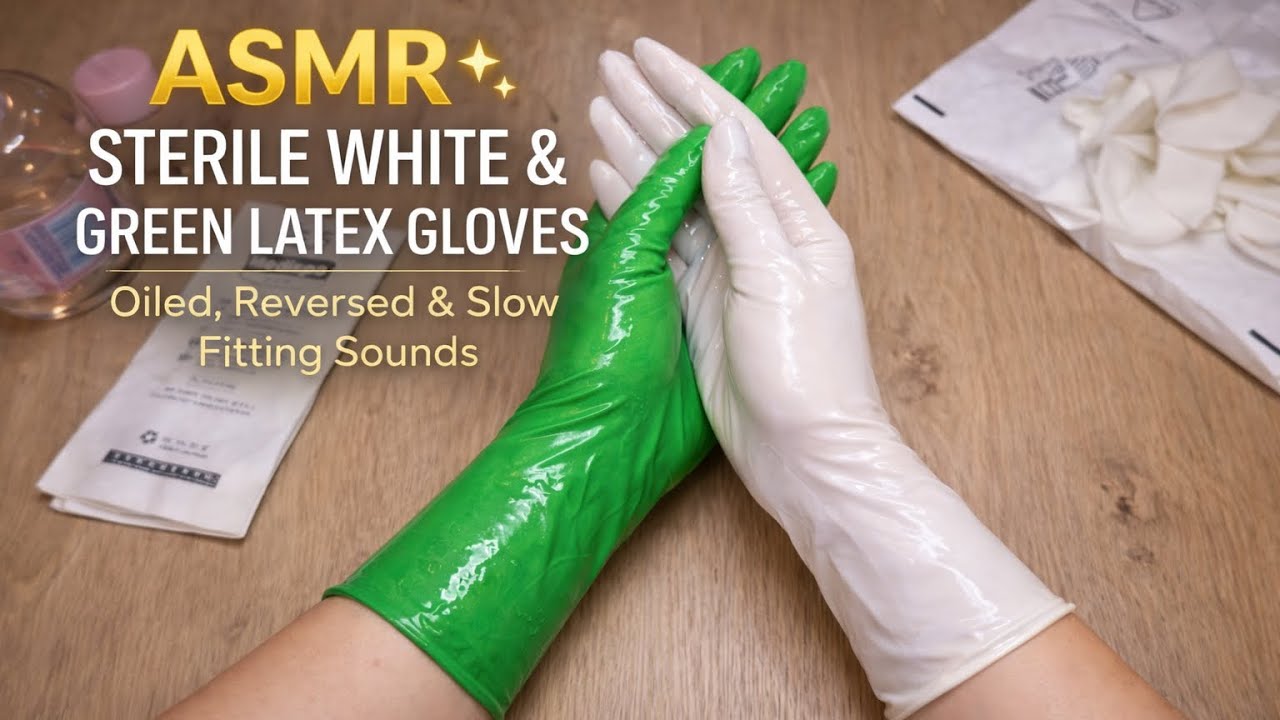 Sterile White & Green Latex Gloves ASMR | Oiled, Reversed & Slow Fitting Sounds