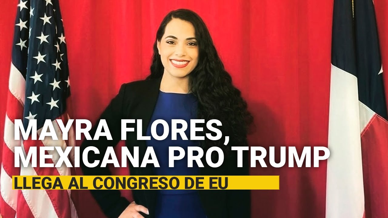 Mayra Flores, la mexicana pro Trump que llegó al Congreso de EU de la mano de los republicanos
