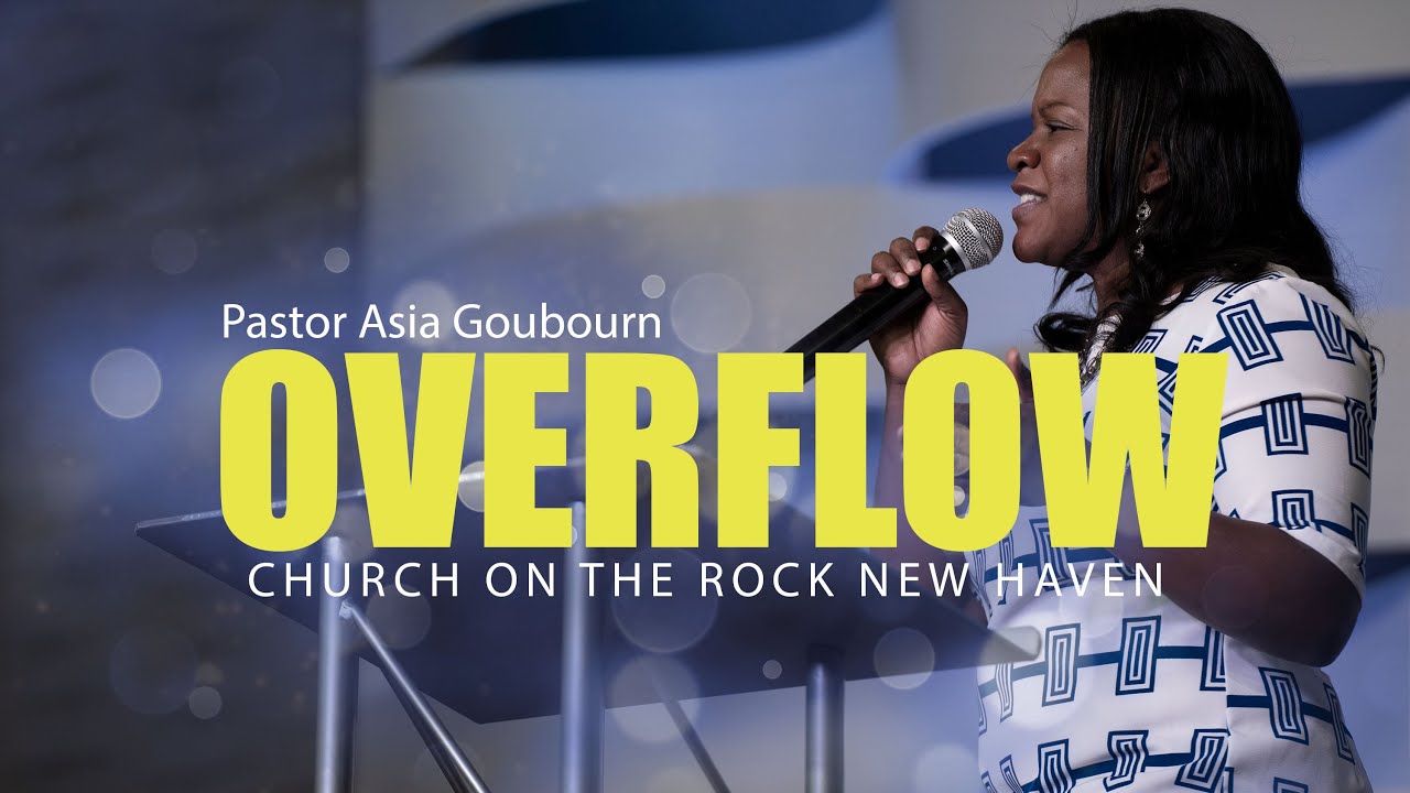 Overflow by Pastor Asia Goubourn [Full Sermon]