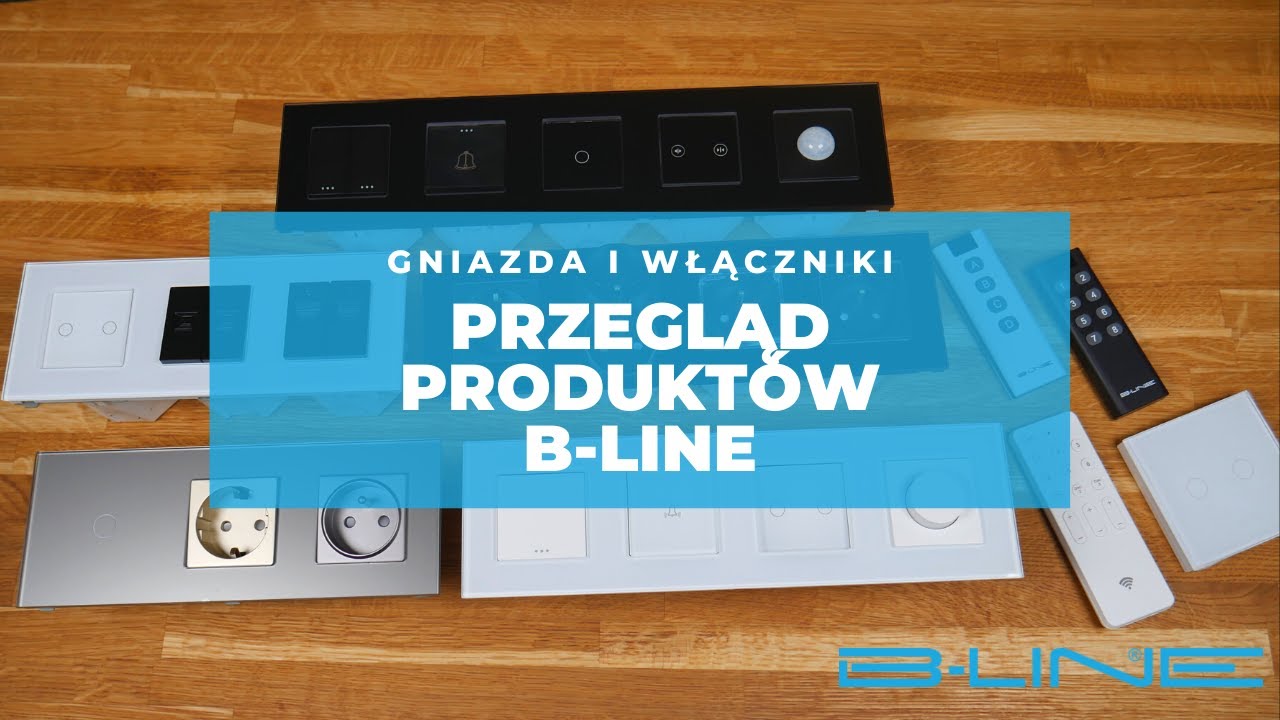 Przegląd produkt&oacute;w B-Line &ndash; gniazda, włączniki, ramki, piloty B-Line