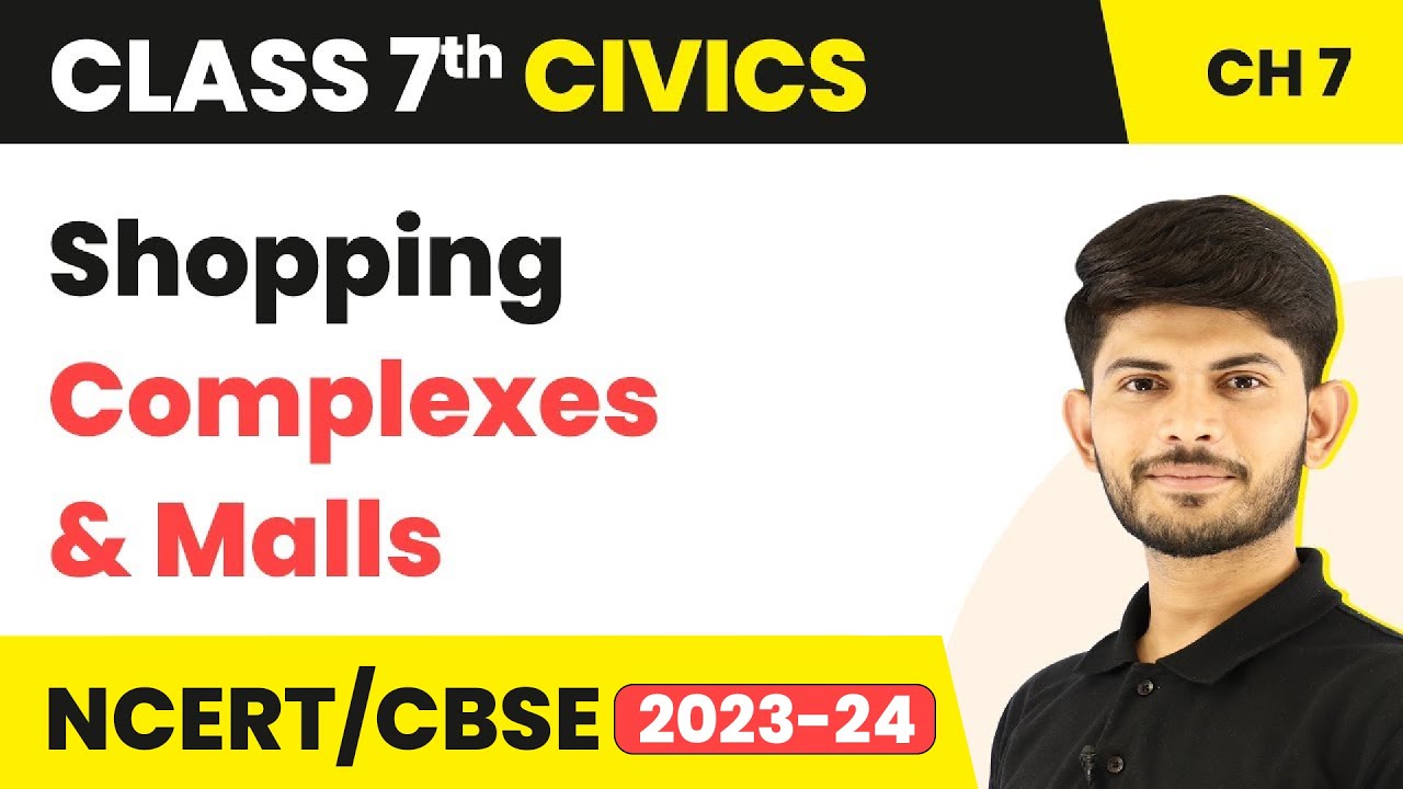 Class 7 Civics Unit 5 Chapter 7 | Shopping Complexes & Malls - Markets Around Us