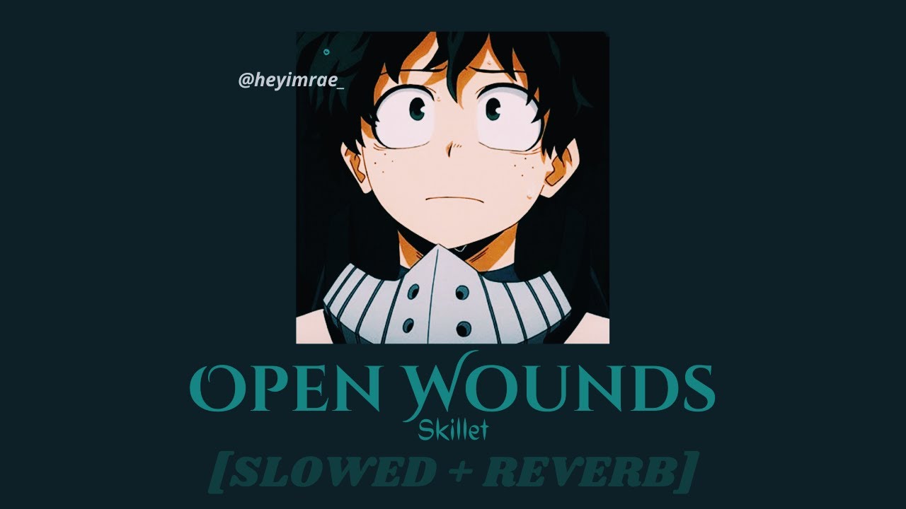 Skillet|| Open Wounds [𝙨𝙡𝙤𝙬𝙚𝙙 + 𝙧𝙚𝙫𝙚𝙧𝙗]
