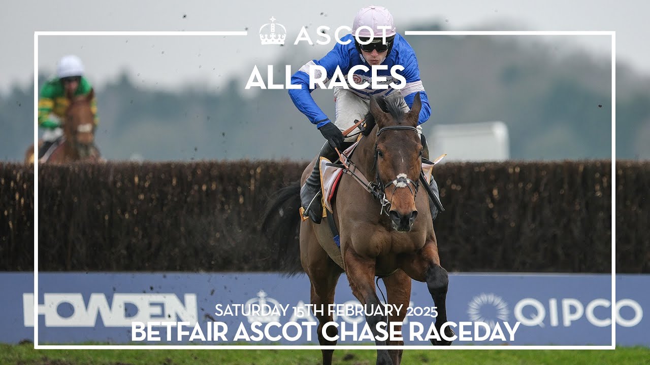 ALL RACING | BETFAIR ASCOT CHASE RACEDAY | 15th February 2025