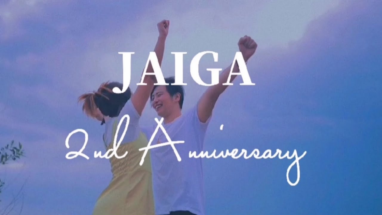 Happy 2nd Anniversary JaiGa!