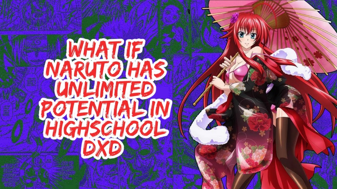 What if Naruto Has Unlimited Potential in Highschool DxD | Part 1