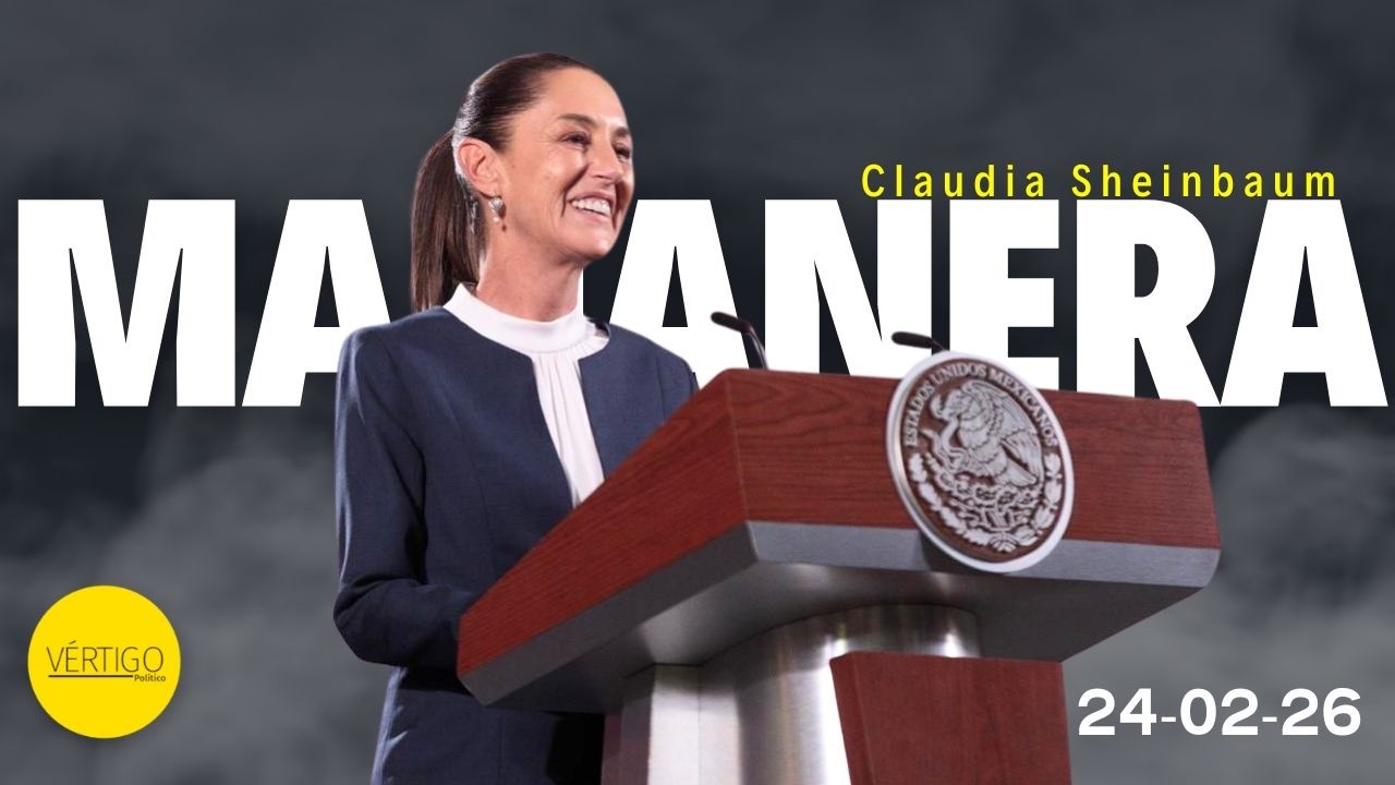 MAÑANERA CLAUDIA SHEINBAUM 24 DE FEBRERO 2026 | #noticias #méxico #vértigopolítico