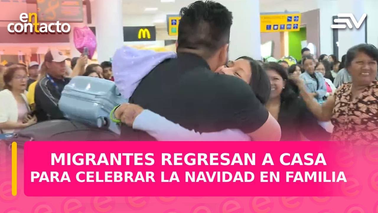 Migrantes regresan a casa para celebrar la Navidad en familia | En Contacto | Ecuavisa