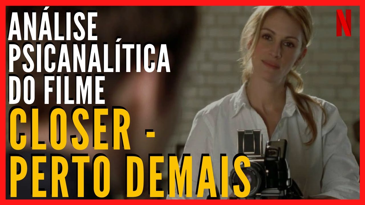 CLOSER - Perto Demais | Análise Psicanalítica do filme [Julia Roberts e Jude Law | Netflix]