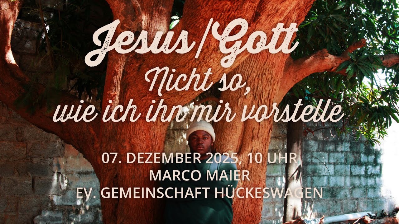 JESUS - GOTT - Nicht so wie ich ihn mir vorstelle ! | Predigt am 07.12.2025 | EG Hückeswagen