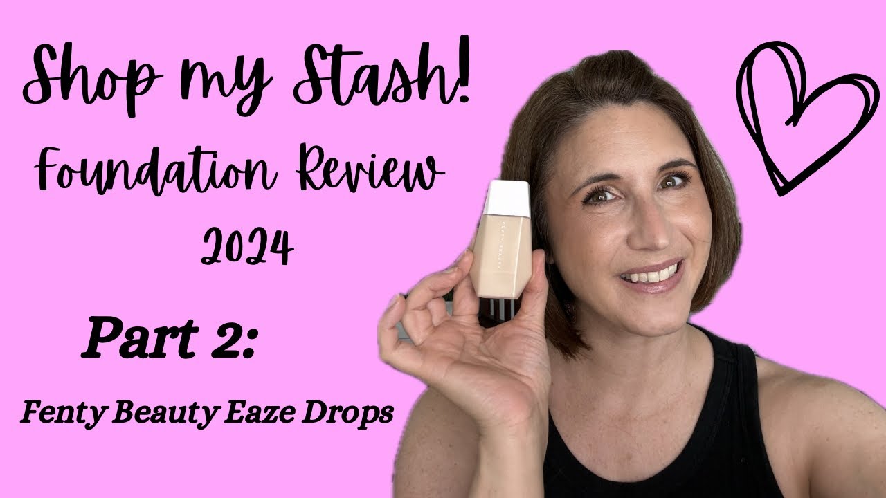 2024 Foundation Review Part 2!  Revisiting Fenty Beauty Eaze Drops!