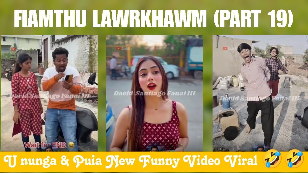 U Nunga & Puia (Part 19) Fiamthu lawrkhawm 😬🤣🤣 New Funny Video, [Hlim hi damna]