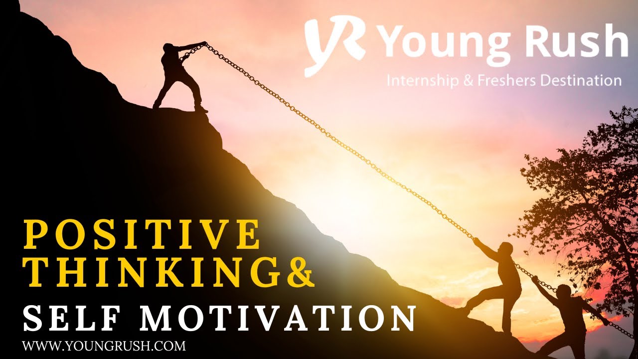 Positive Thinking & Self Motivation | Life Skills | Youngrush.com