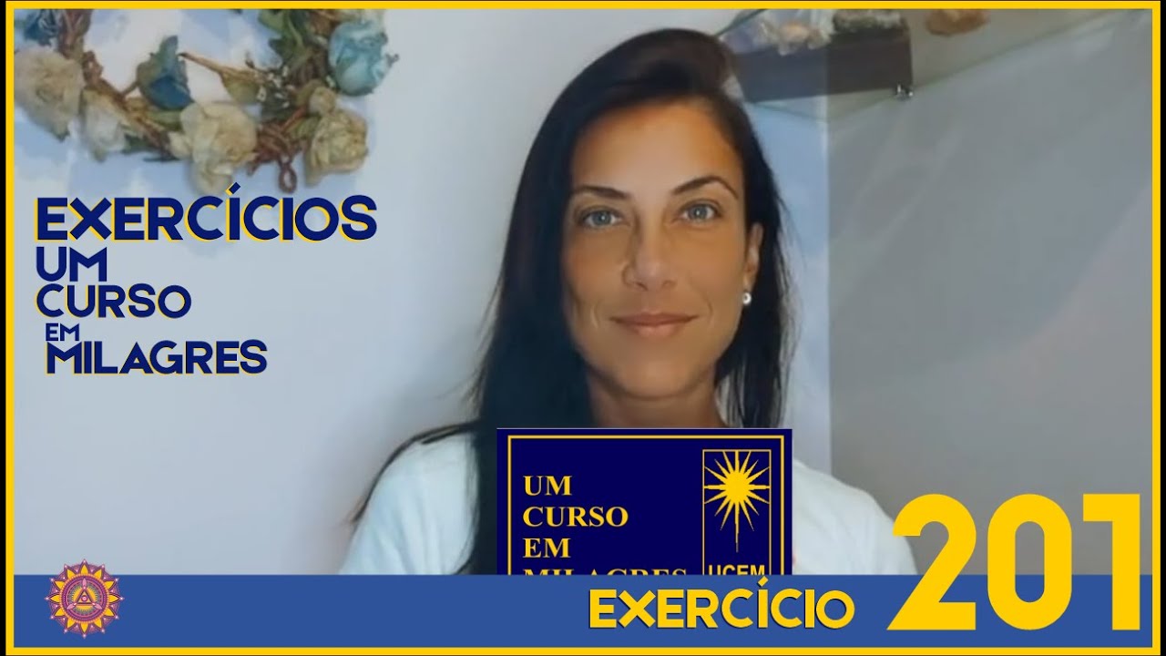 COMENT&Aacute;RIOS EXERC&Iacute;CIO 201 &ndash; UM CURSO EM MILAGRES &ndash; UCEM #umcursoemmilagres #ucem