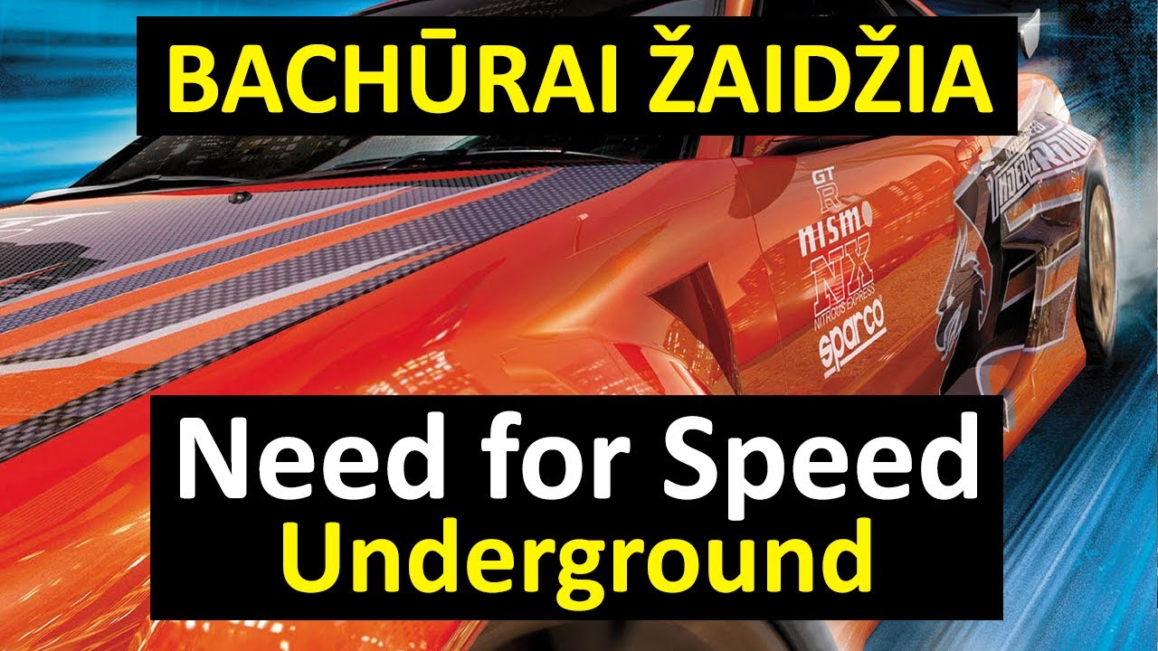 Bachūrai Žaidžia: Need for Speed Underground