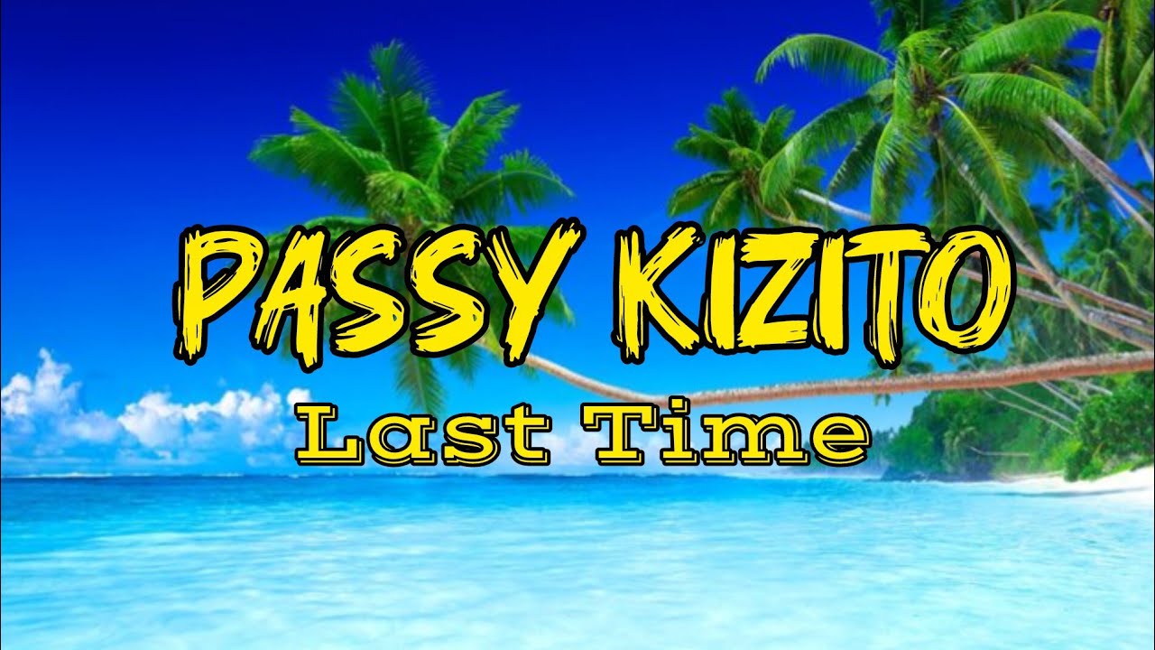 Passy Kizito - LAST TIME (Lyrics Video)