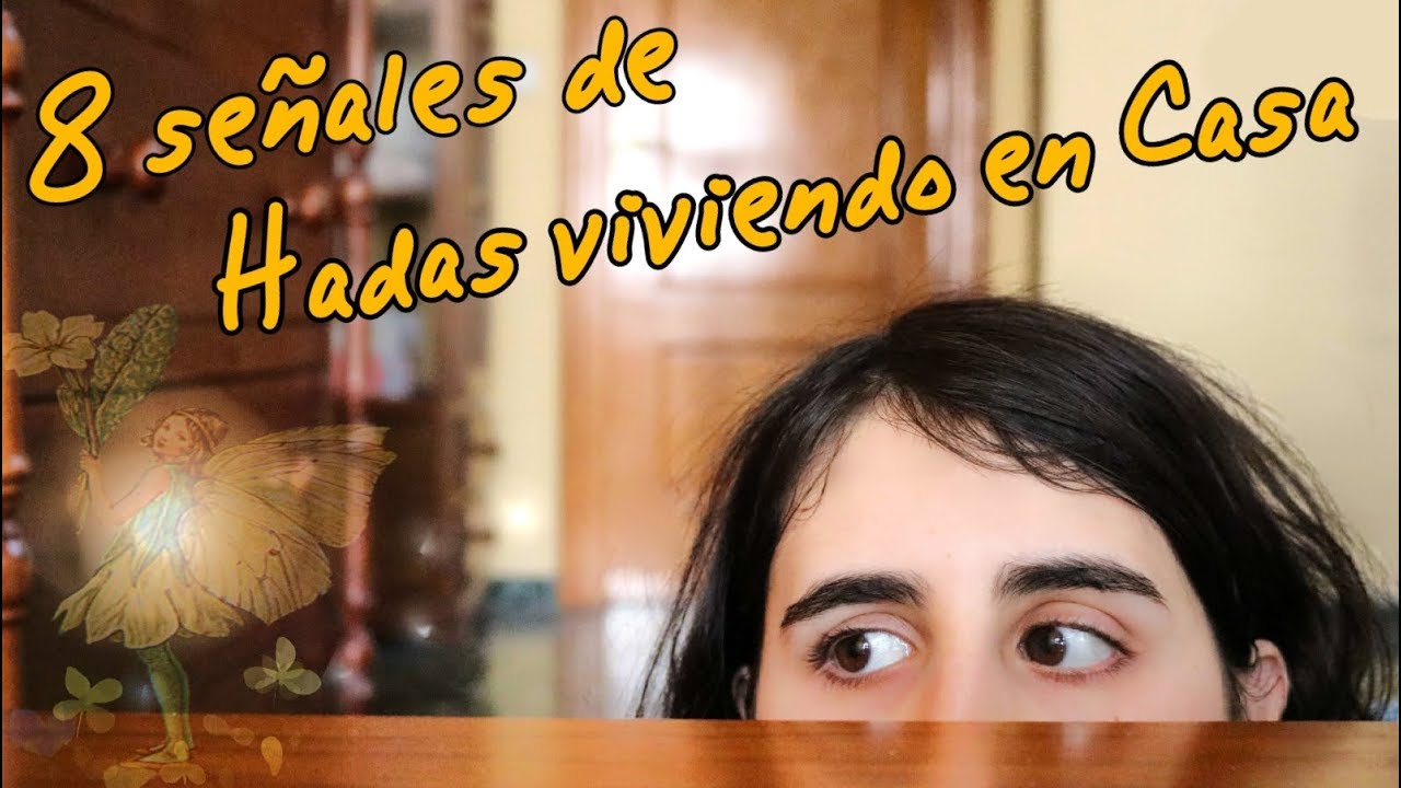 8 Se&ntilde;ales de Hadas viviendo en Casa