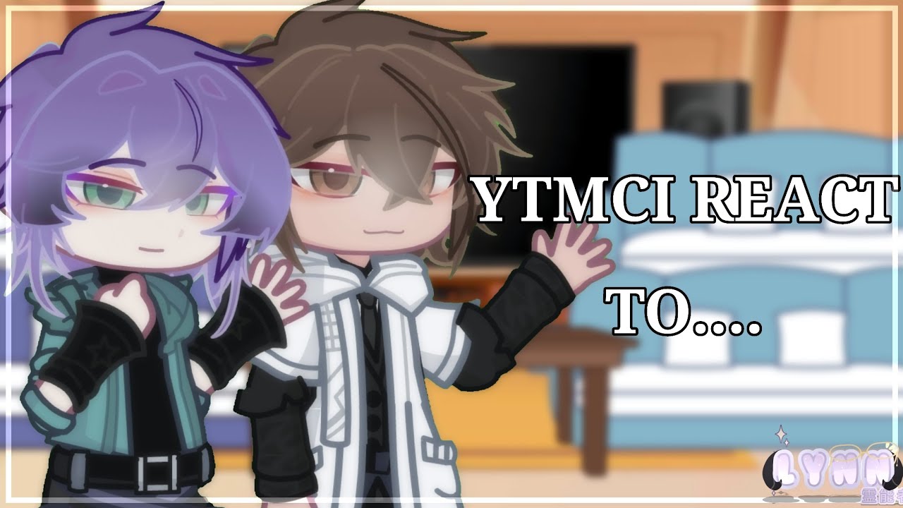 YTMCI REACT TO MY FYP || 0sutekinax_lynn