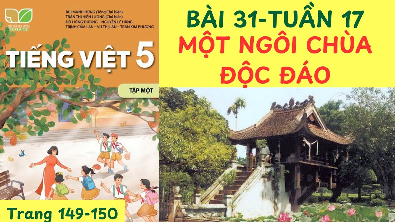BÀI 31 TUẦN 17: MỘT NGÔI CHÙA ĐỘC ĐÁO, TIẾNG VIỆT 5 KẾT NỐI, TRANG 149-150 #tiengviet5ketnoi #bai31