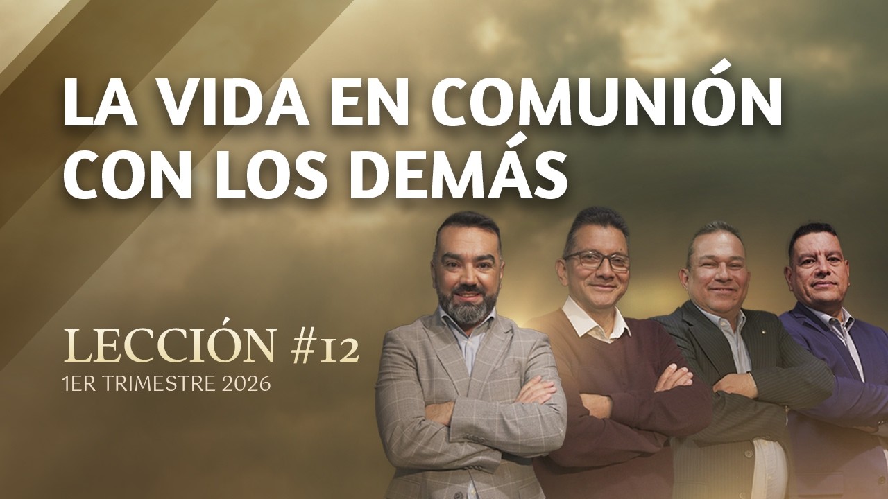 Escuela Sabática Práctica 📌/ Lección #12: La Vida en Comunión con los demás