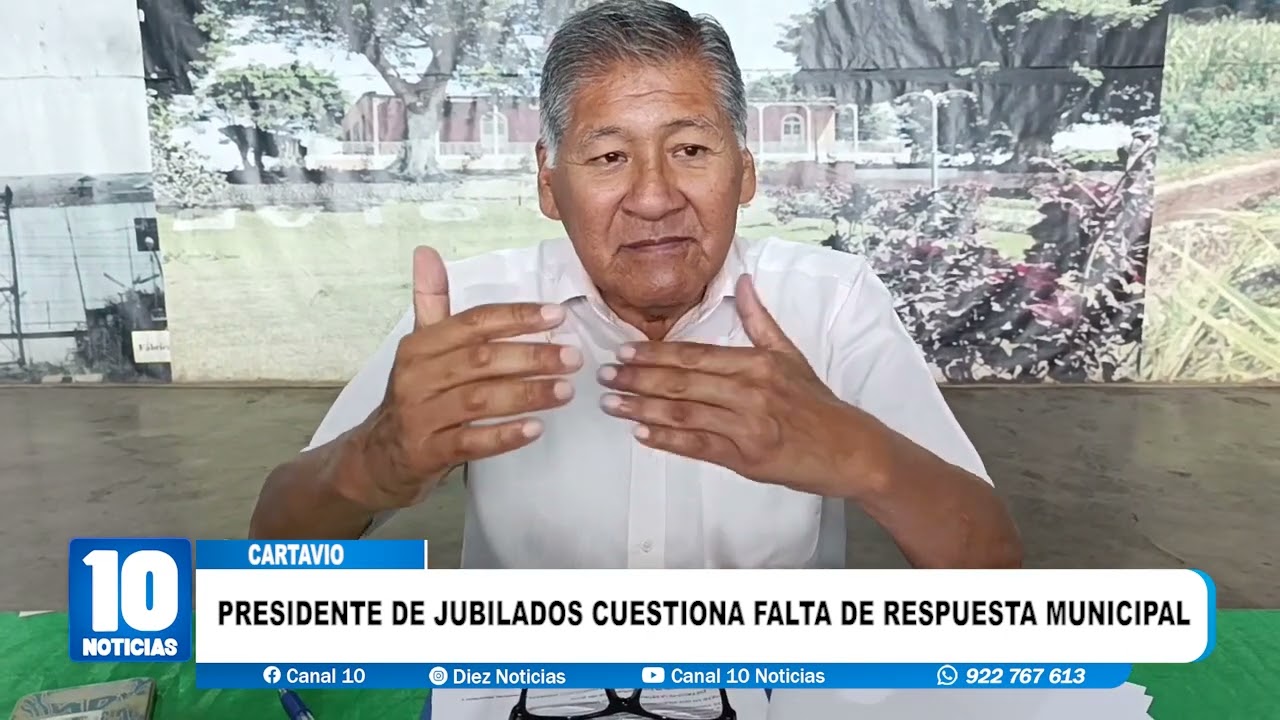 #cartavio - PRESIDENTE DE JUBILADOS CUESTIONA FALTA DE RESPUESTA MUNICIPAL