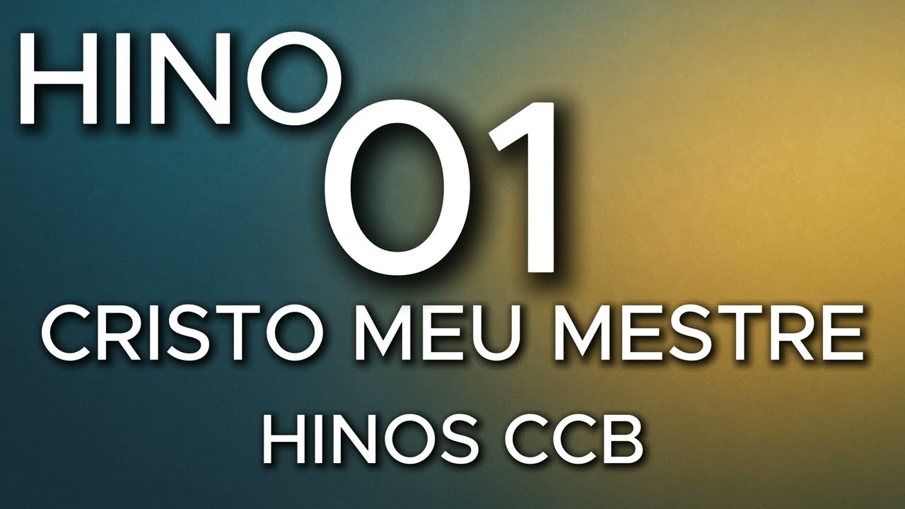 Hino 01 CCB – Cristo, Meu Mestre... (Congregação Cristã no Brasil)