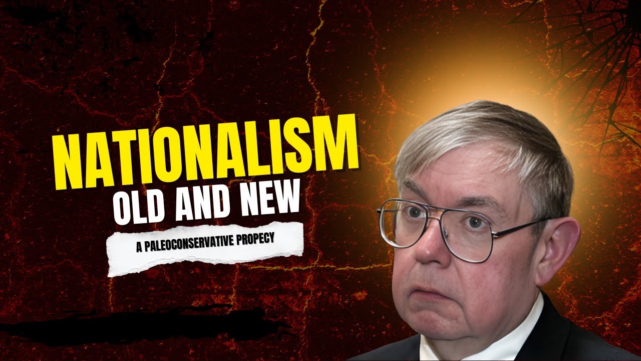 Nationalism, Old and New: A Paleoconservative Prophecy