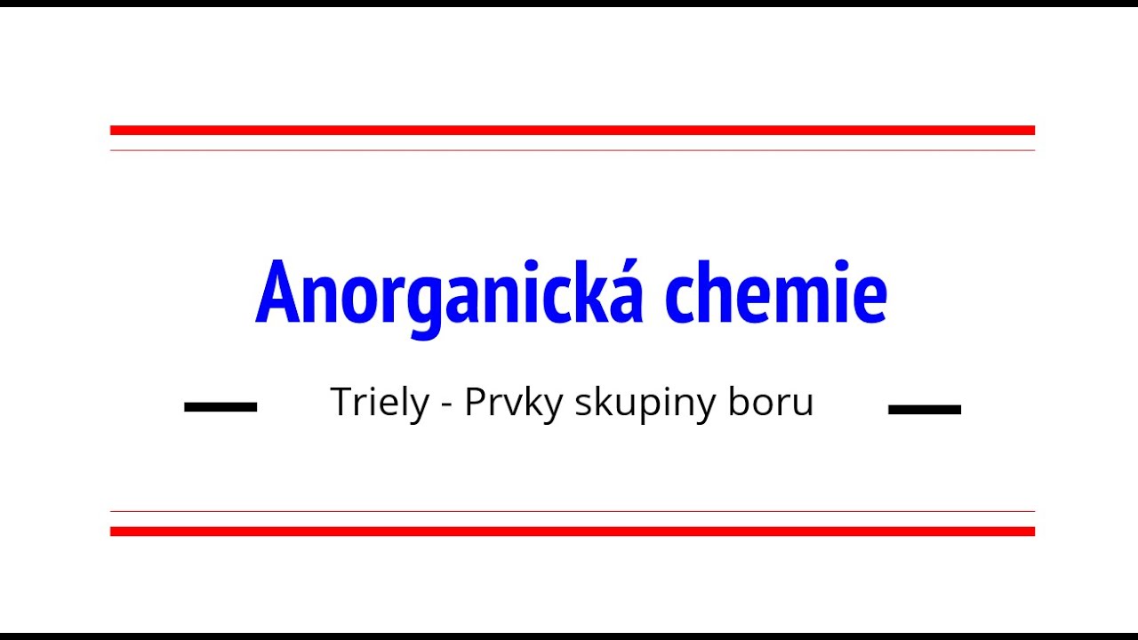 Anorganická chemie - Triely - Prvky skupiny boru