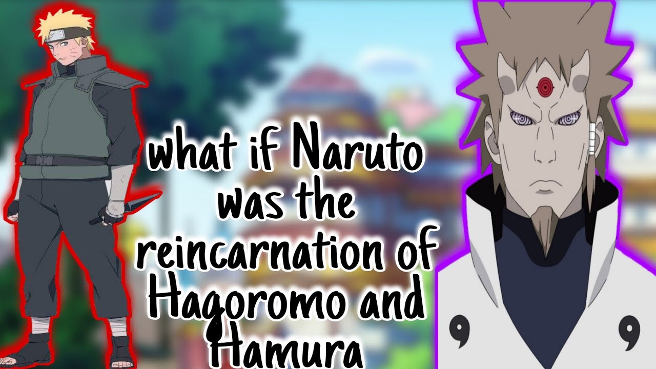 What if Naruto was the reincarnation of Hagoromo and Hamura
