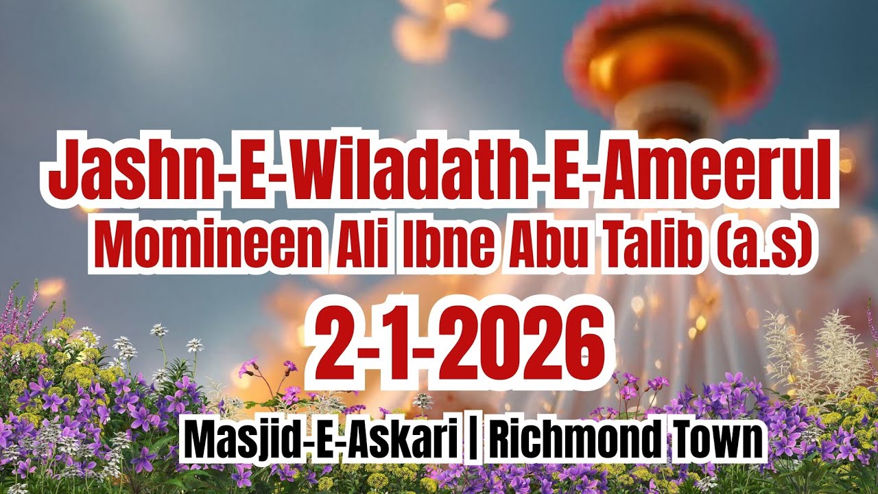 Jashn-E-Wiladath-E-Ameerul-Momineen Ali Ibne Abu Talib (a.s) | Masjid-E-Askari | Richmond Town | 