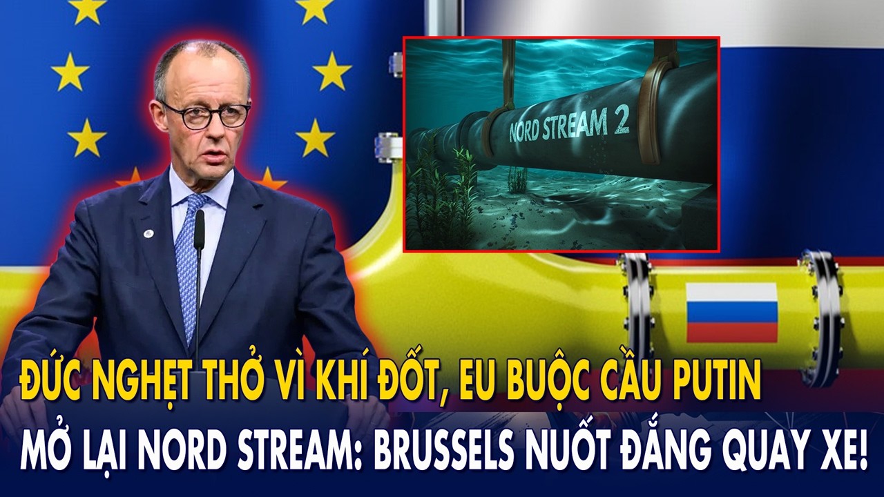 Đức nghẹt thở vì khí đốt, EU buộc cầu Putin mở lại Nord Stream: Brussels nuốt đắng quay xe!